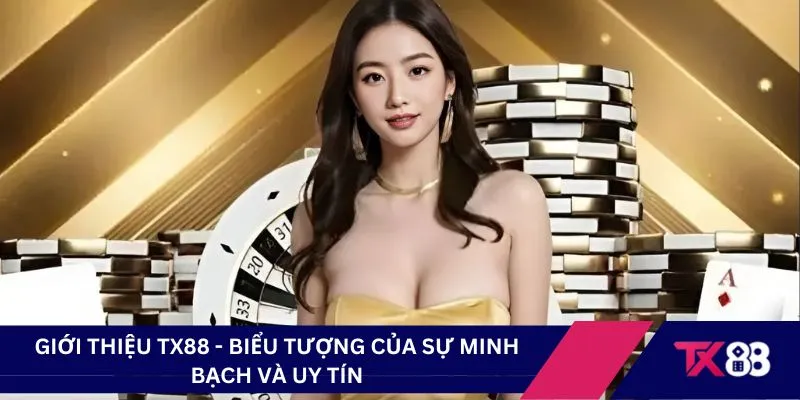 Giới thiệu TX88 - Biểu tượng của sự minh bạch và uy tín