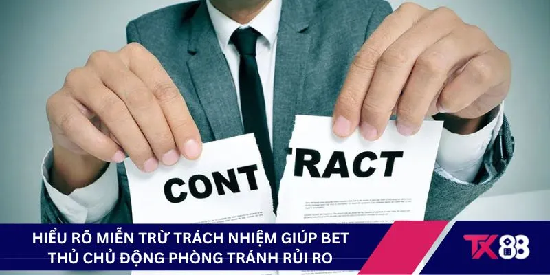 Hiểu rõ miễn trừ trách nhiệm giúp bet thủ chủ động phòng tránh rủi ro