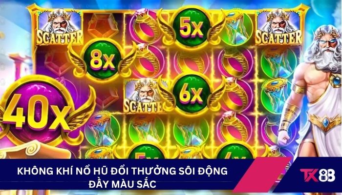 Không khí nổ hũ đổi thưởng sôi động đầy màu sắc