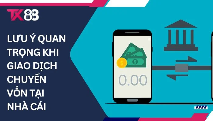 Lưu ý quan trọng khi giao dịch chuyển vốn tại nhà cái