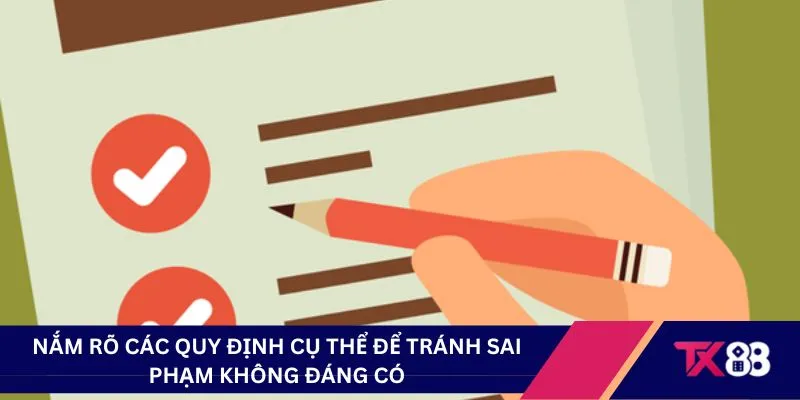 Nắm rõ các quy định cụ thể để tránh sai phạm không đáng có