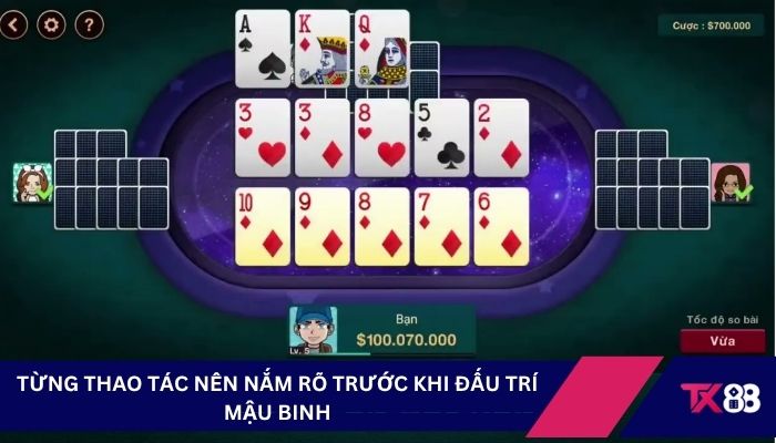 Từng thao tác nên nắm rõ trước khi đấu trí Mậu Binh